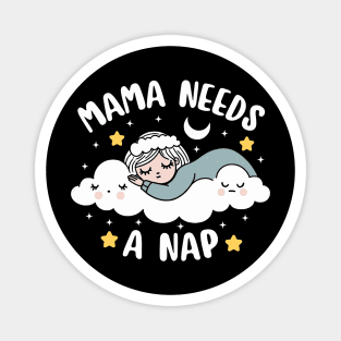 Mama Needs A Nap | Cute Kawaii Design of a Tired Mom | Mother's Day Gift Magnet